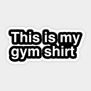 This is my gym shirt Sticker